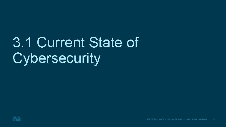 3. 1 Current State of Cybersecurity © 2016 Cisco and/or its affiliates. All rights