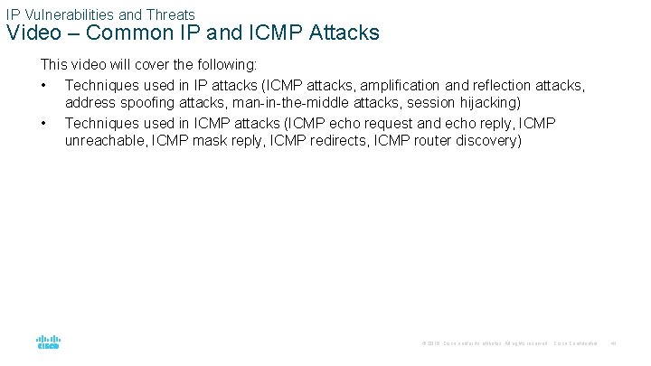 IP Vulnerabilities and Threats Video – Common IP and ICMP Attacks This video will