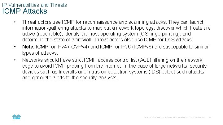 IP Vulnerabilities and Threats ICMP Attacks • • • Threat actors use ICMP for