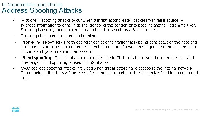 IP Vulnerabilities and Threats Address Spoofing Attacks • IP address spoofing attacks occur when