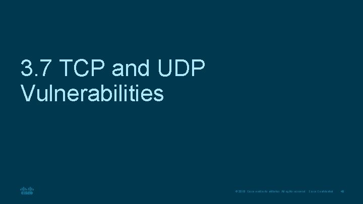 3. 7 TCP and UDP Vulnerabilities © 2016 Cisco and/or its affiliates. All rights