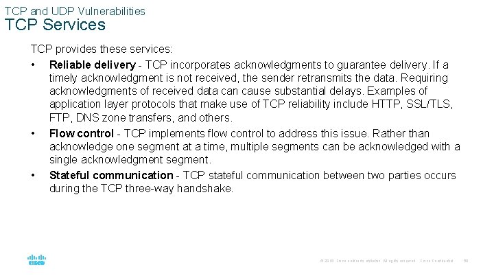 TCP and UDP Vulnerabilities TCP Services TCP provides these services: • Reliable delivery -