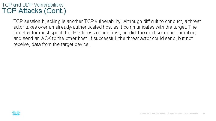 TCP and UDP Vulnerabilities TCP Attacks (Cont. ) TCP session hijacking is another TCP