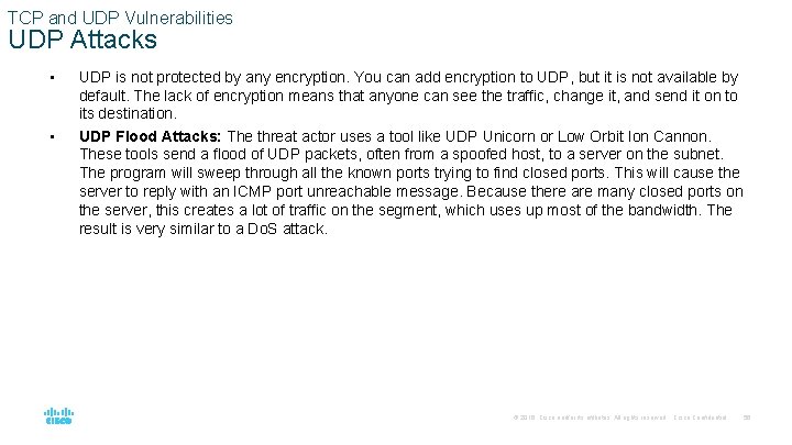 TCP and UDP Vulnerabilities UDP Attacks • • UDP is not protected by any