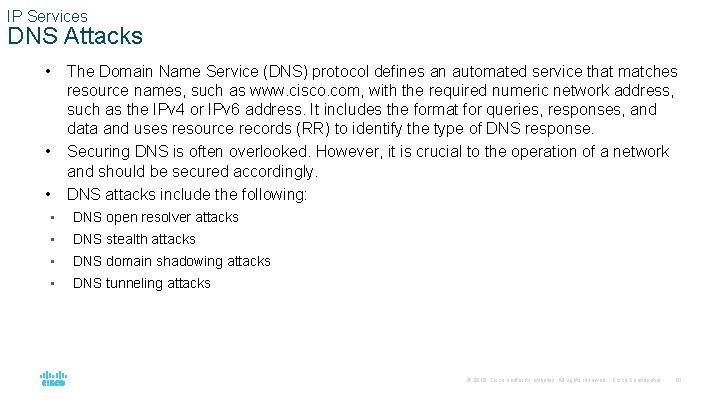 IP Services DNS Attacks • • • The Domain Name Service (DNS) protocol defines