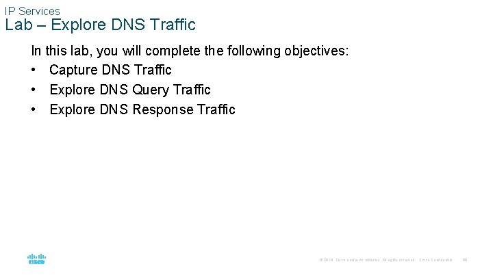 IP Services Lab – Explore DNS Traffic In this lab, you will complete the