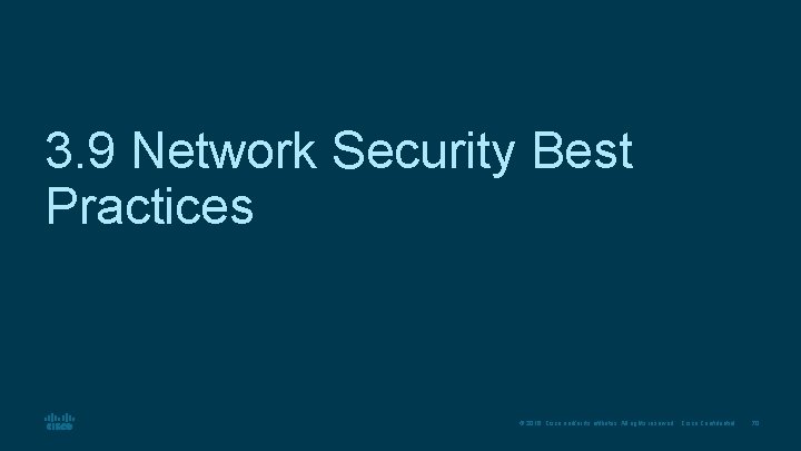 3. 9 Network Security Best Practices © 2016 Cisco and/or its affiliates. All rights