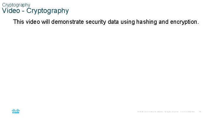 Cryptography Video - Cryptography This video will demonstrate security data using hashing and encryption.