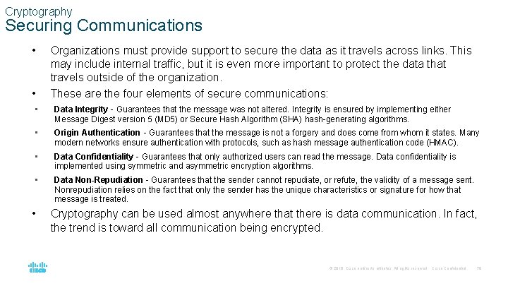 Cryptography Securing Communications • • Organizations must provide support to secure the data as