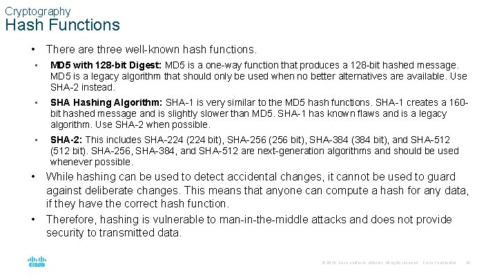 Cryptography Hash Functions • There are three well-known hash functions. • MD 5 with