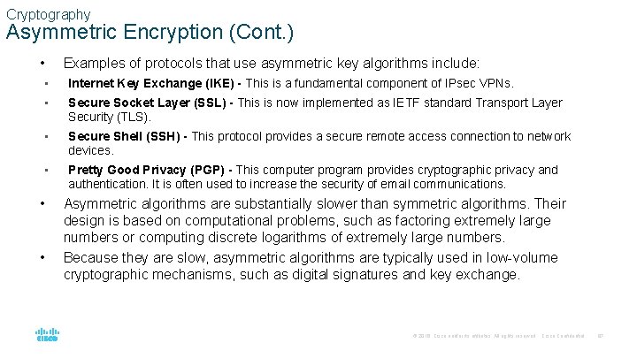 Cryptography Asymmetric Encryption (Cont. ) • Examples of protocols that use asymmetric key algorithms