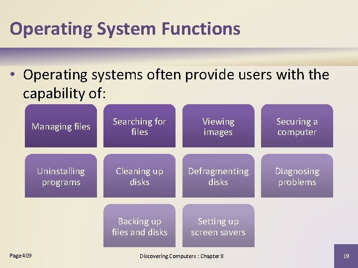 Operating System Functions • Operating systems often provide users with the capability of: Managing