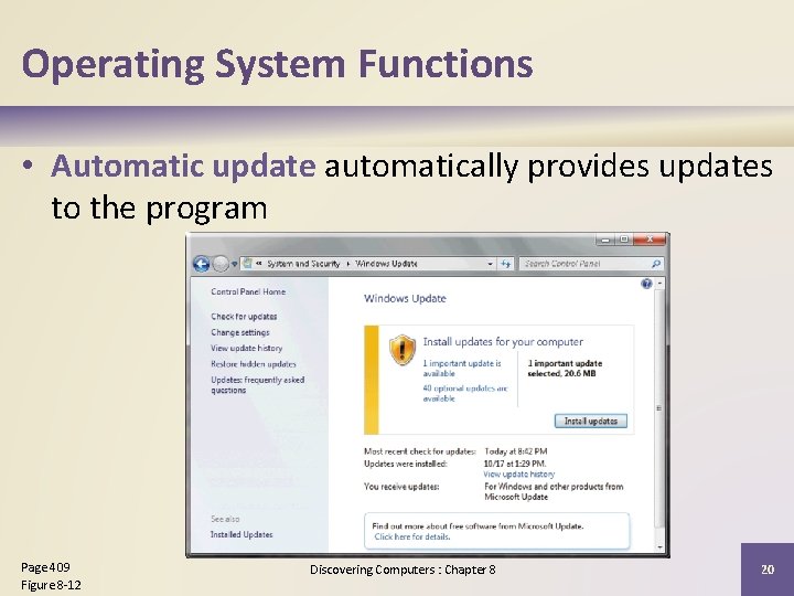 Operating System Functions • Automatic update automatically provides updates to the program Page 409