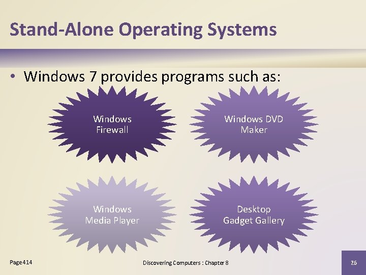 Stand-Alone Operating Systems • Windows 7 provides programs such as: Page 414 Windows Firewall