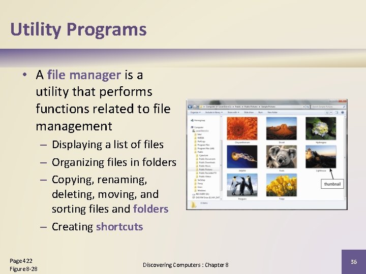 Utility Programs • A file manager is a utility that performs functions related to