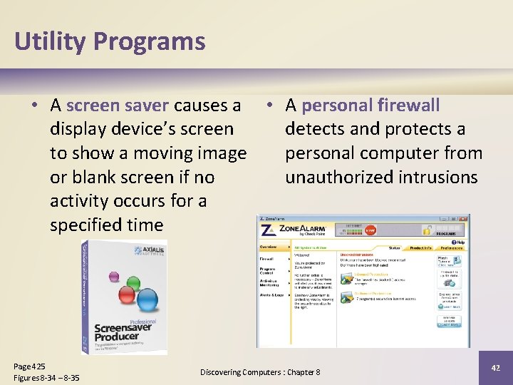 Utility Programs • A screen saver causes a • A personal firewall display device’s