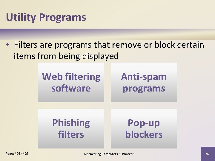 Utility Programs • Filters are programs that remove or block certain items from being