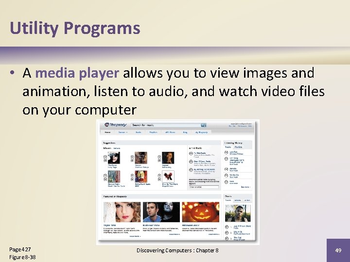 Utility Programs • A media player allows you to view images and animation, listen