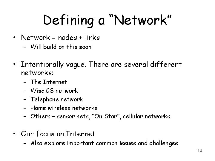 Defining a “Network” • Network = nodes + links – Will build on this