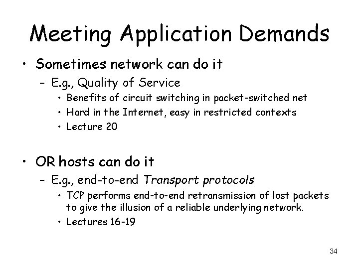 Meeting Application Demands • Sometimes network can do it – E. g. , Quality