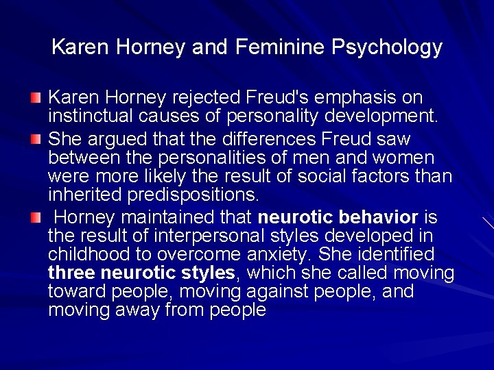 Karen Horney and Feminine Psychology Karen Horney rejected Freud's emphasis on instinctual causes of