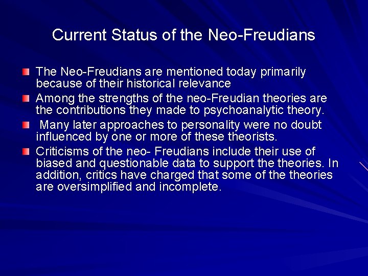 Current Status of the Neo-Freudians The Neo-Freudians are mentioned today primarily because of their