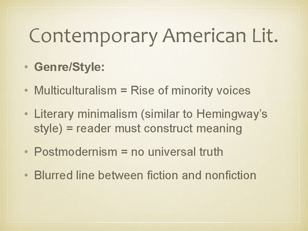 Contemporary American Lit. • Genre/Style: • Multiculturalism = Rise of minority voices • Literary