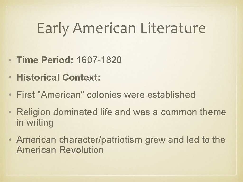 Early American Literature • Time Period: 1607 -1820 • Historical Context: • First "American"