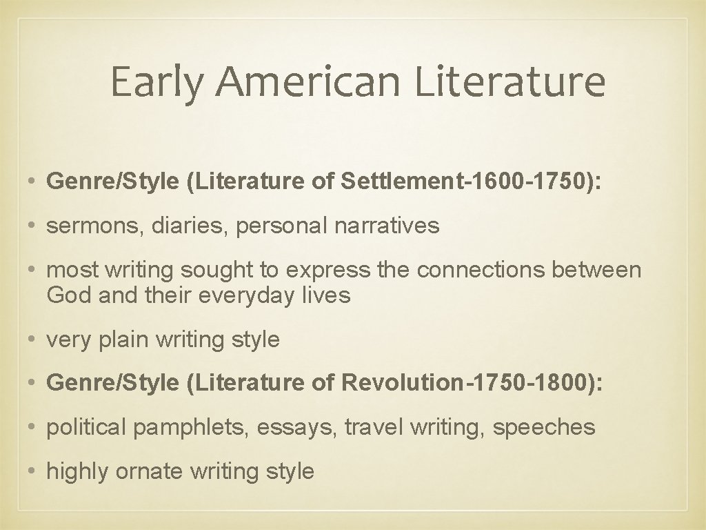 Early American Literature • Genre/Style (Literature of Settlement-1600 -1750): • sermons, diaries, personal narratives