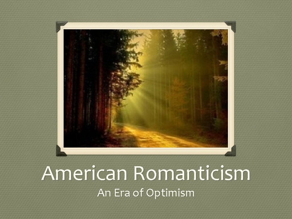 American Romanticism An Era of Optimism 
