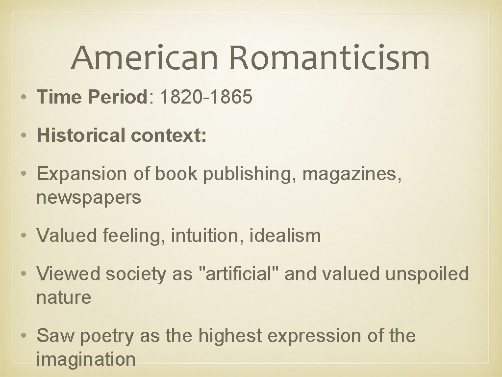 American Romanticism • Time Period: 1820 -1865 • Historical context: • Expansion of book