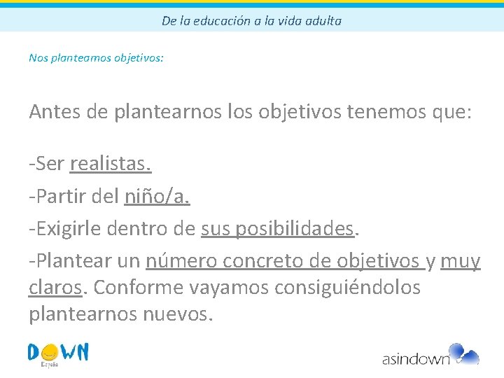 De la educación a la vida adulta Nos planteamos objetivos: Antes de plantearnos los