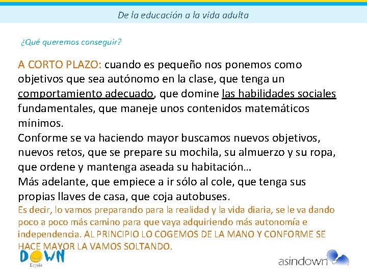 De la educación a la vida adulta ¿Qué queremos conseguir? A CORTO PLAZO: cuando