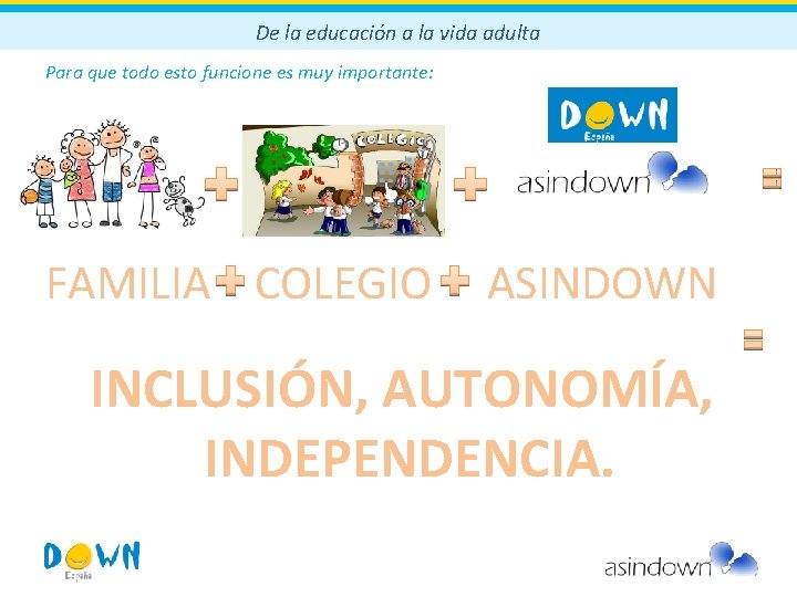 De la educación a la vida adulta Para que todo esto funcione es muy