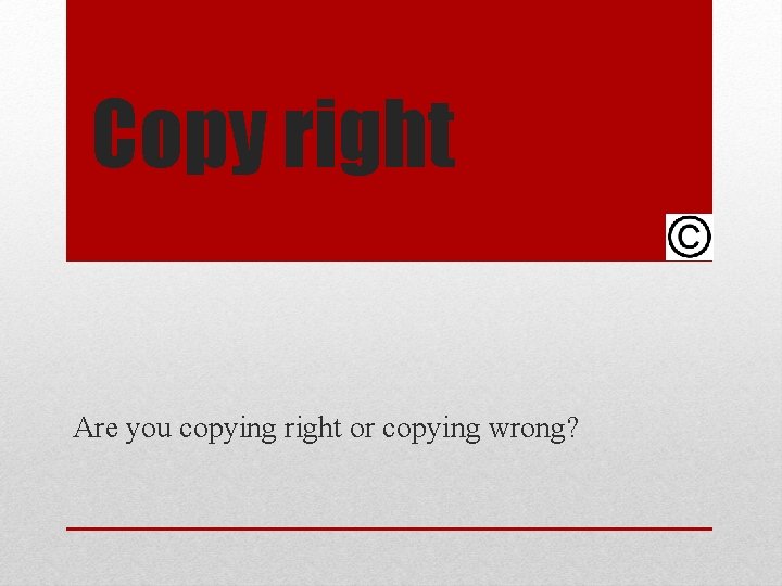 Copy right Are you copying right or copying
