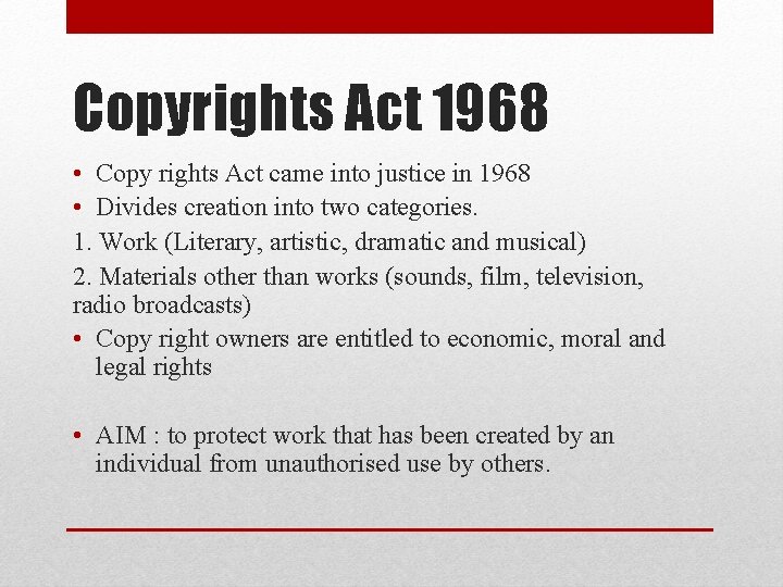 Copyrights Act 1968 • Copy rights Act came into justice in 1968 • Divides