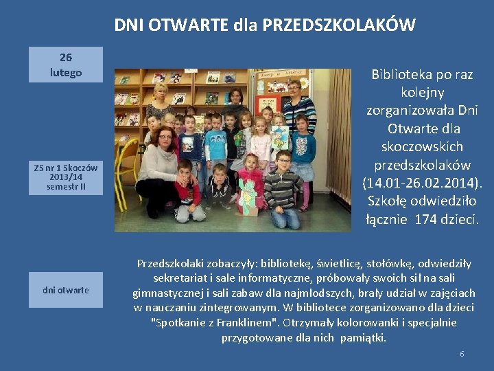 DNI OTWARTE dla PRZEDSZKOLAKÓW 26 lutego ZS nr 1 Skoczów 2013/14 semestr II dni