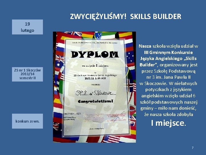 19 lutego ZS nr 1 Skoczów 2013/14 semestr II konkurs zewn. ZWYCIĘŻYLIŚMY! SKILLS BUILDER