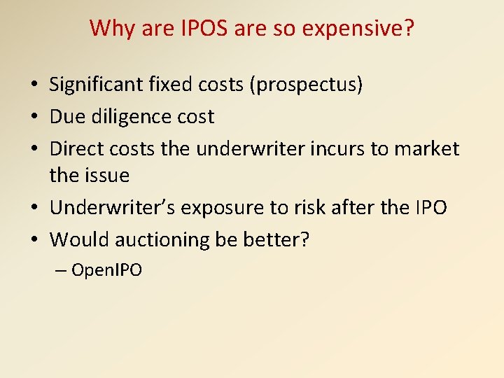 Why are IPOS are so expensive? • Significant fixed costs (prospectus) • Due diligence
