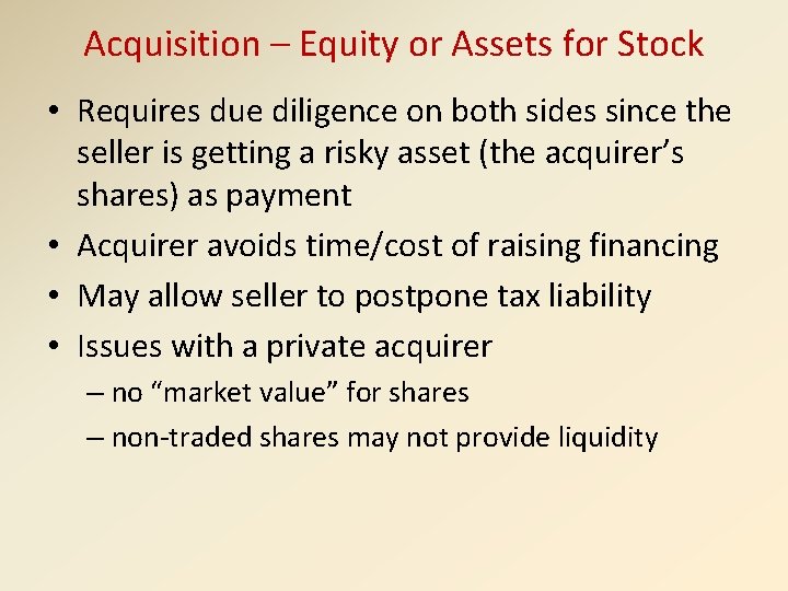 Acquisition – Equity or Assets for Stock • Requires due diligence on both sides