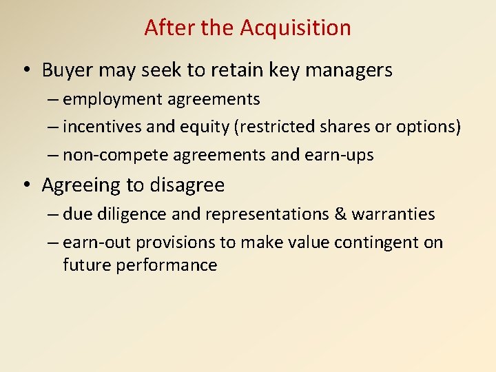 After the Acquisition • Buyer may seek to retain key managers – employment agreements