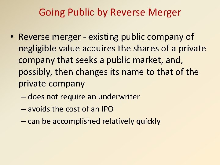 Going Public by Reverse Merger • Reverse merger - existing public company of negligible