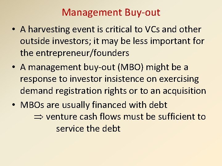 Management Buy-out • A harvesting event is critical to VCs and other outside investors;