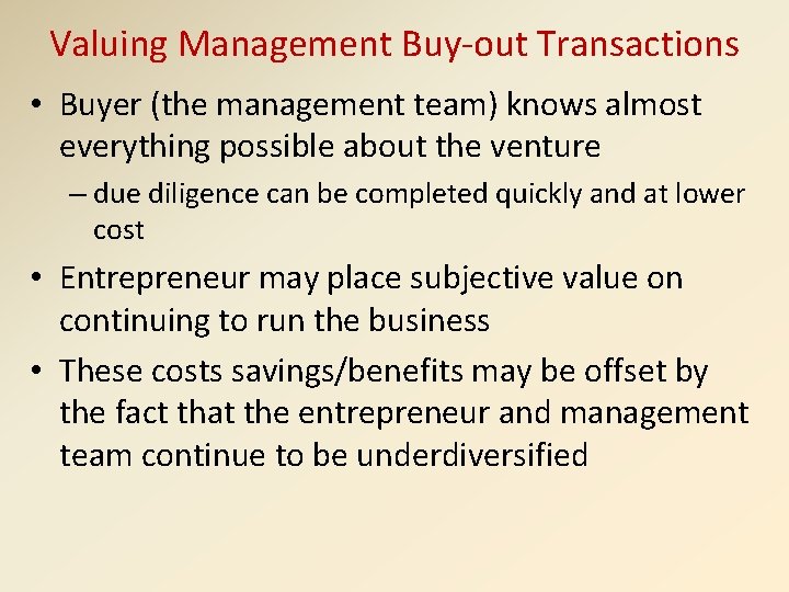 Valuing Management Buy-out Transactions • Buyer (the management team) knows almost everything possible about