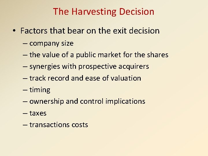 The Harvesting Decision • Factors that bear on the exit decision – company size