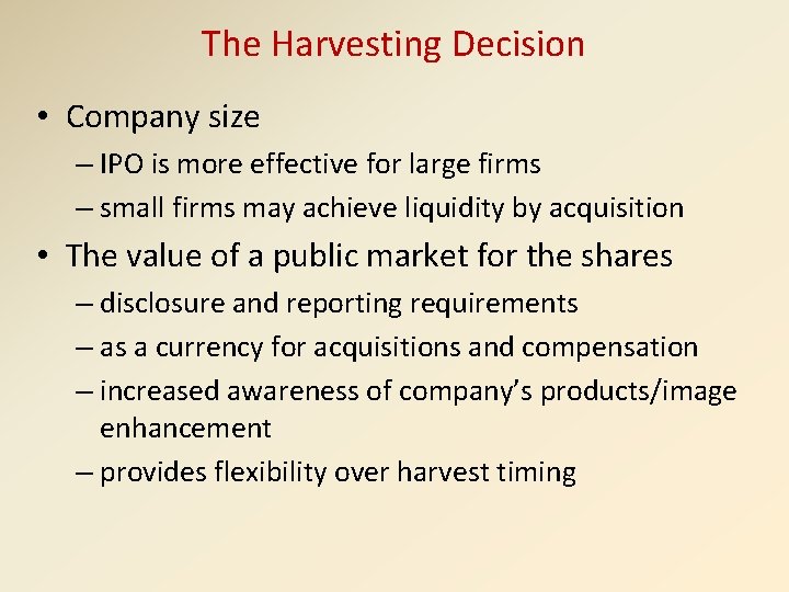 The Harvesting Decision • Company size – IPO is more effective for large firms