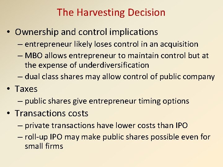 The Harvesting Decision • Ownership and control implications – entrepreneur likely loses control in
