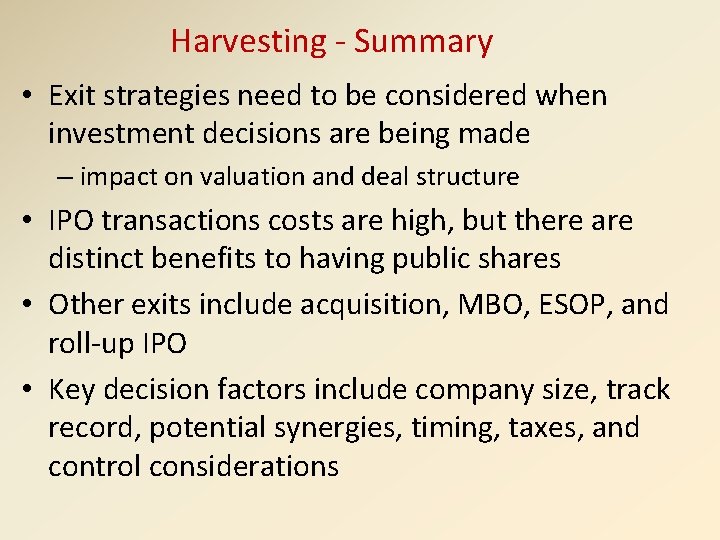 Harvesting - Summary • Exit strategies need to be considered when investment decisions are