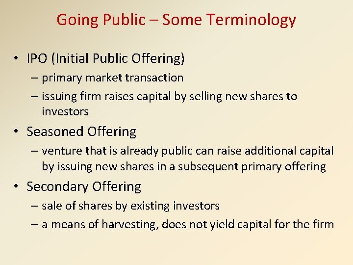 Going Public – Some Terminology • IPO (Initial Public Offering) – primary market transaction