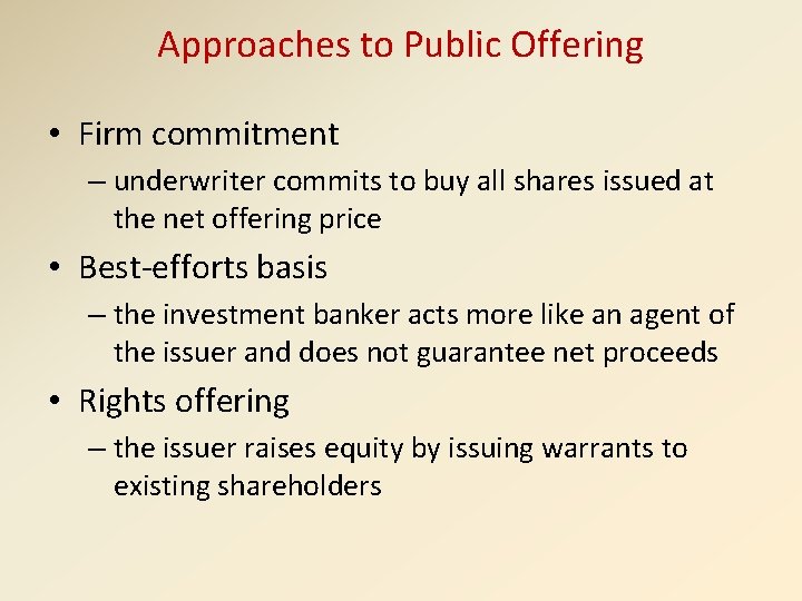 Approaches to Public Offering • Firm commitment – underwriter commits to buy all shares